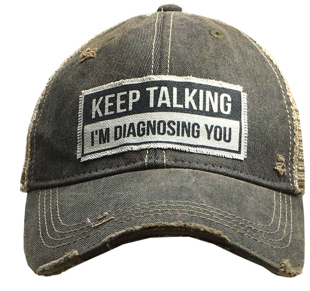 Keep Talking I'm Diagnosing You Trucker Hat Baseball Cap