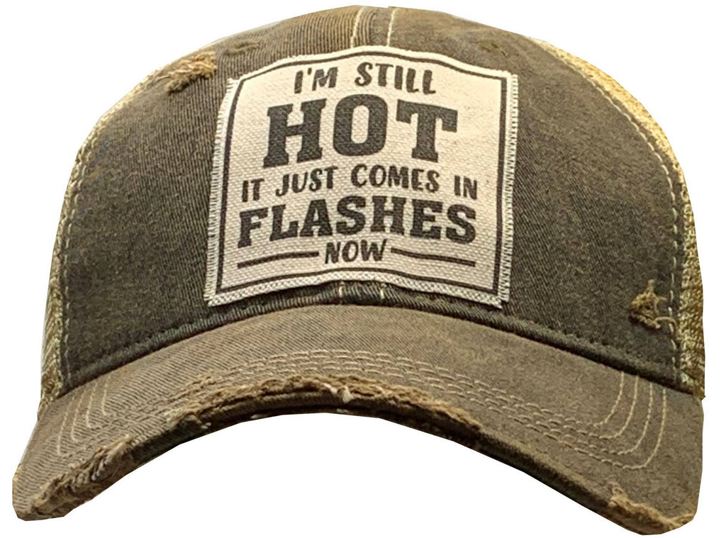 I'm Still HOT It Just Comes In Flashes Baseball Trucker Cap