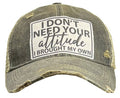 I Don't Need Your Attitude I Brought My Own Baseball Cap