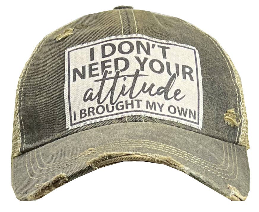 I Don't Need Your Attitude I Brought My Own Baseball Cap
